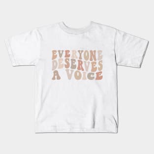 Everyone Deserves A Voice Kids T-Shirt